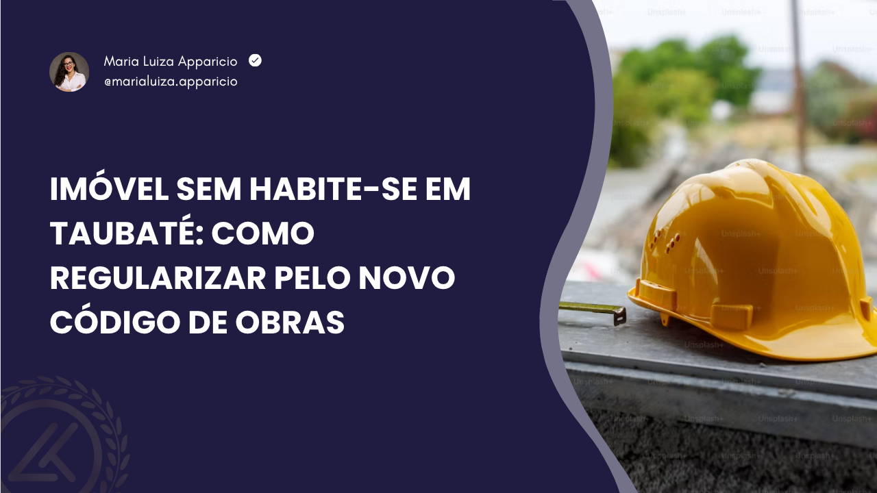 Imóvel sem Habite-se em Taubaté: Como regularizar pelo Novo Código de Obras