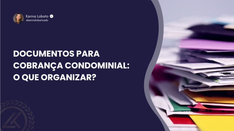 Documentos para cobrança condominial: o que organizar?