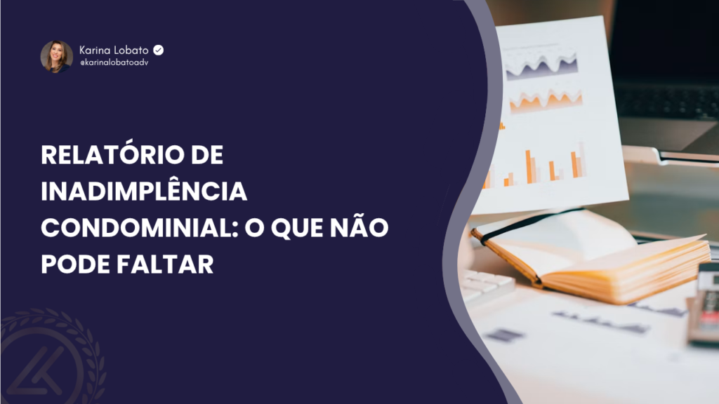 Relatório de inadimplência condominial: o que não pode faltar