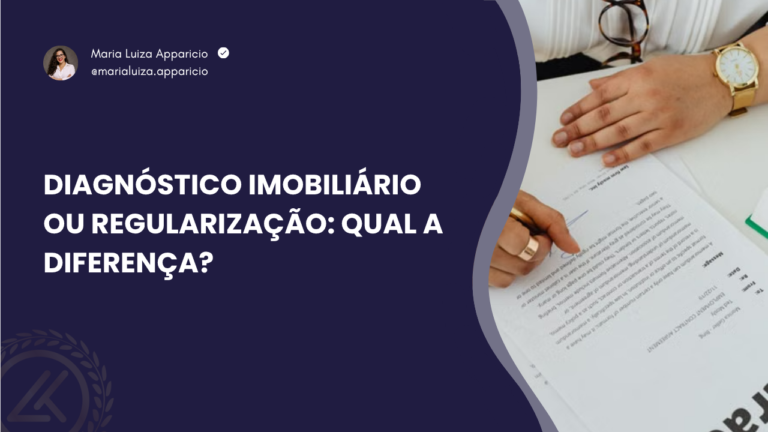 Diagnóstico imobiliário ou regularização: qual a diferença?