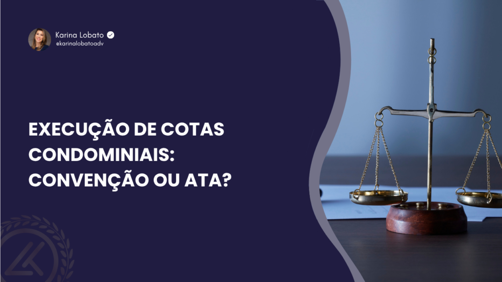 Execução de cotas condominiais: convenção ou ata?