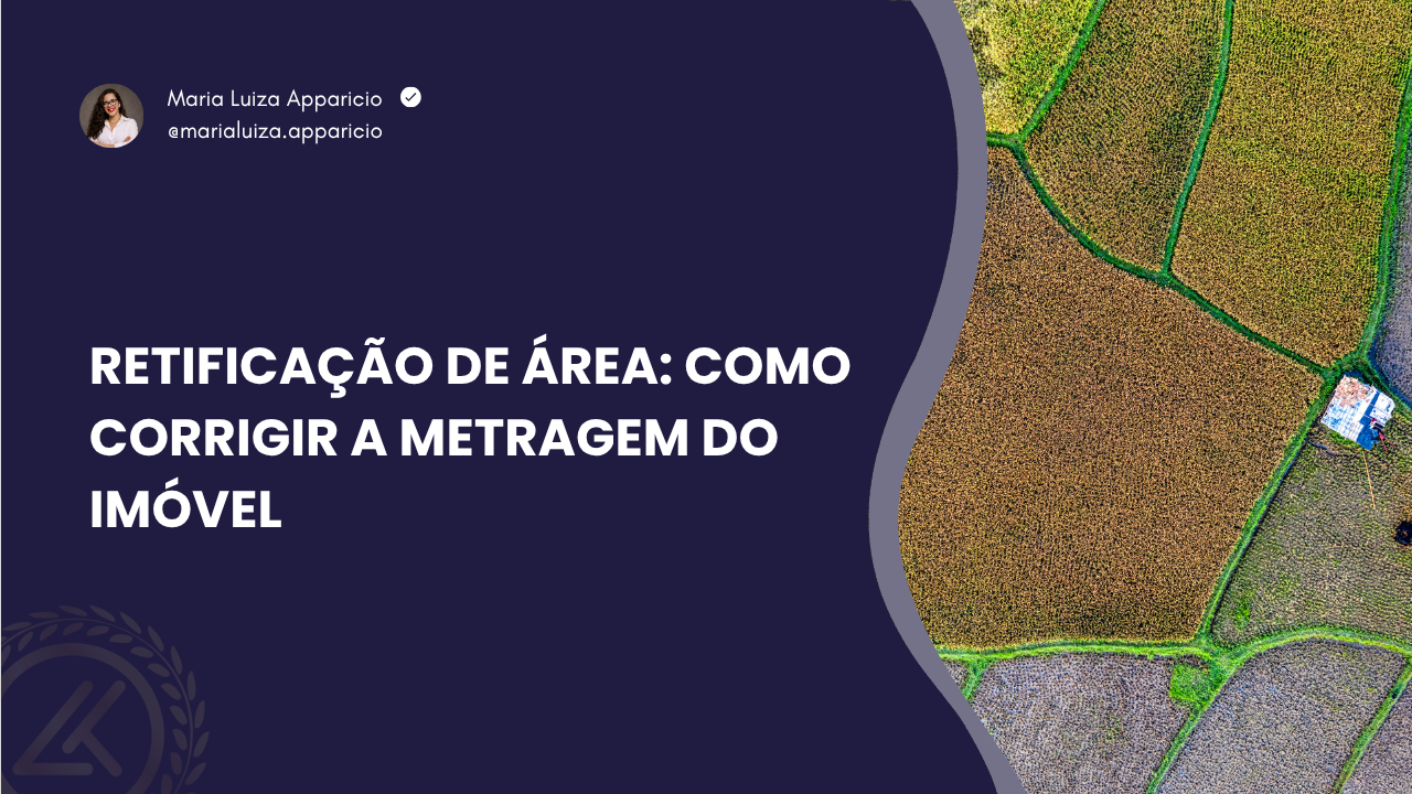 Retificação de área: como corrigir a metragem do imóvel