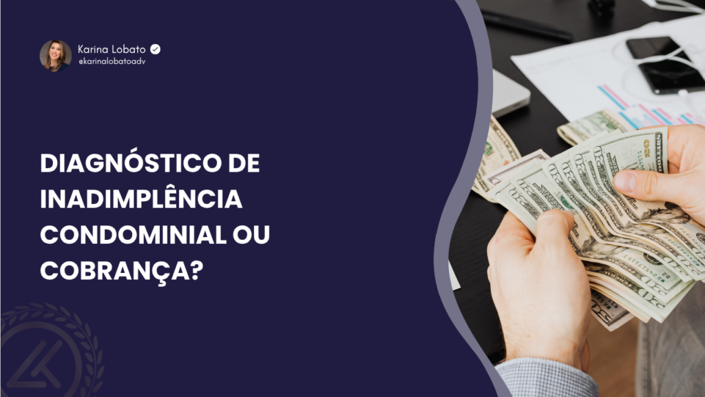 Diagnóstico de inadimplência condominial ou cobrança?