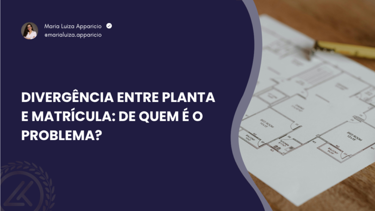 Divergência entre planta e matrícula: de quem é o problema?