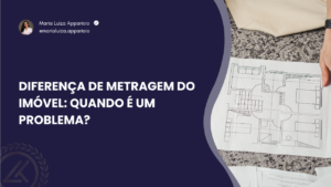 Diferença de metragem do imóvel: quando é um problema?