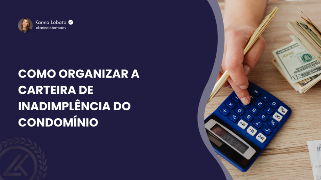 Como organizar a carteira de inadimplência do condomínio
