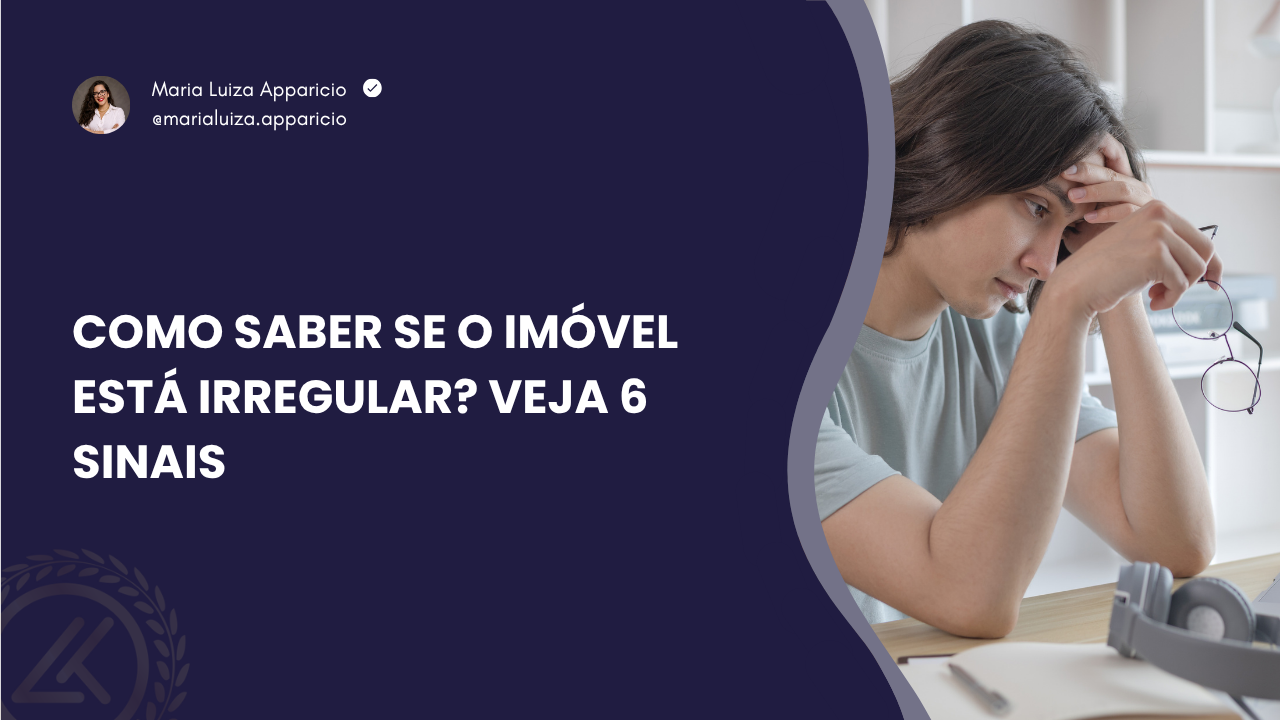 Como saber se o imóvel está irregular? Veja 6 sinais