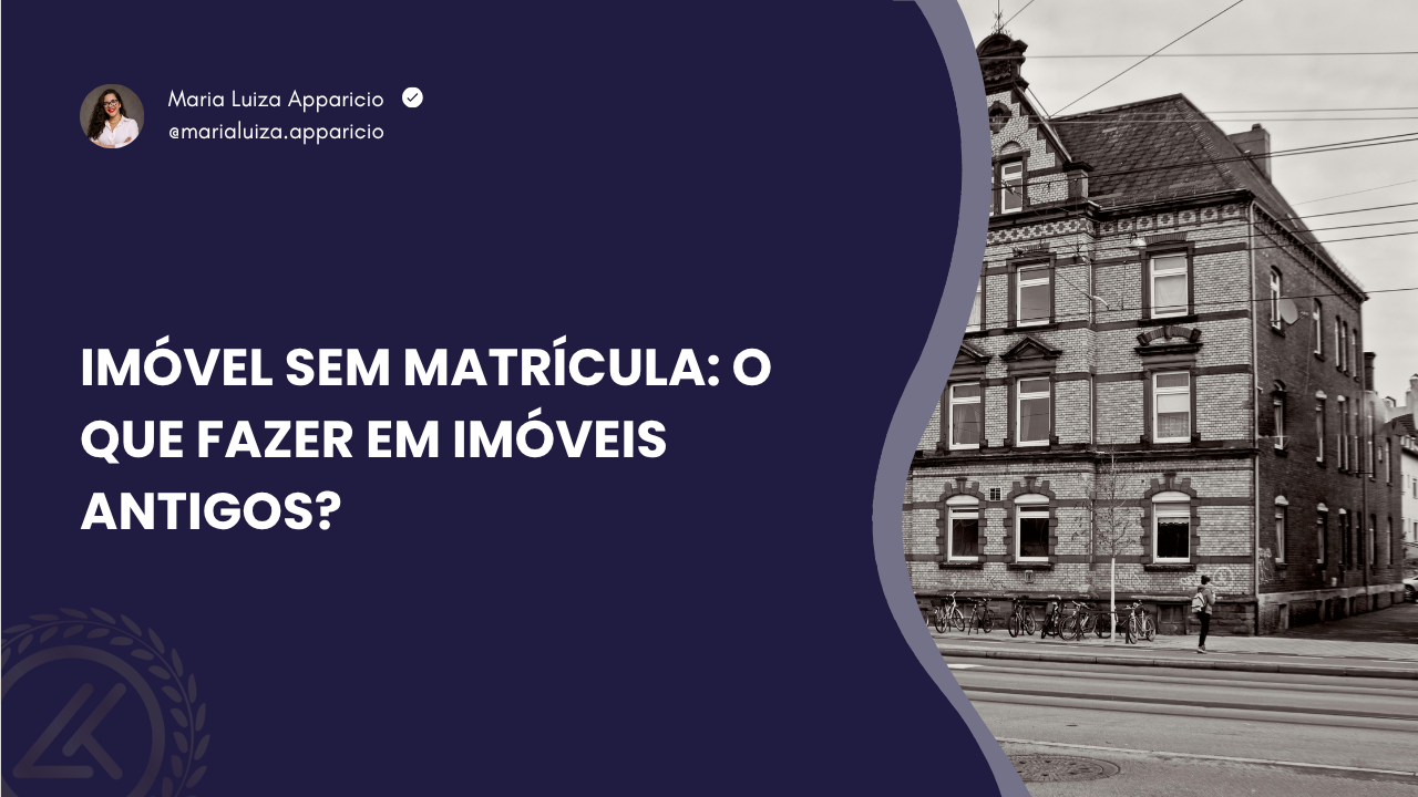 Imóvel sem matrícula: o que fazer em imóveis antigos?