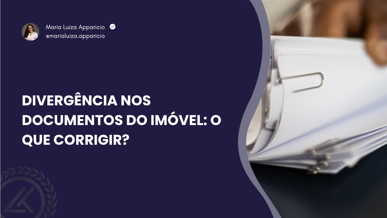 Divergência nos documentos do imóvel: o que corrigir?